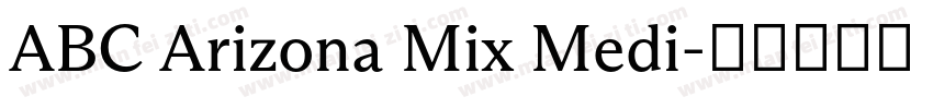 ABC Arizona Mix Medi字体转换